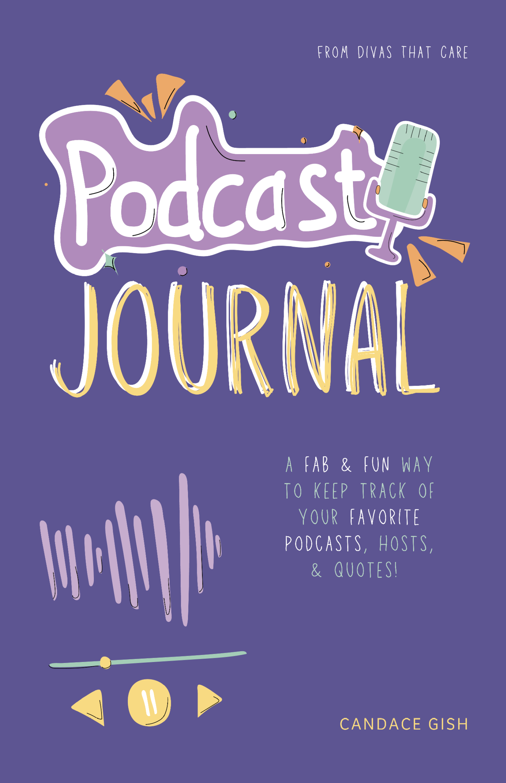 Featured Post: Podcast Journal: A fab & fun way to keep track of your favorite podcasts, hosts, & quotes! by Candace Gish