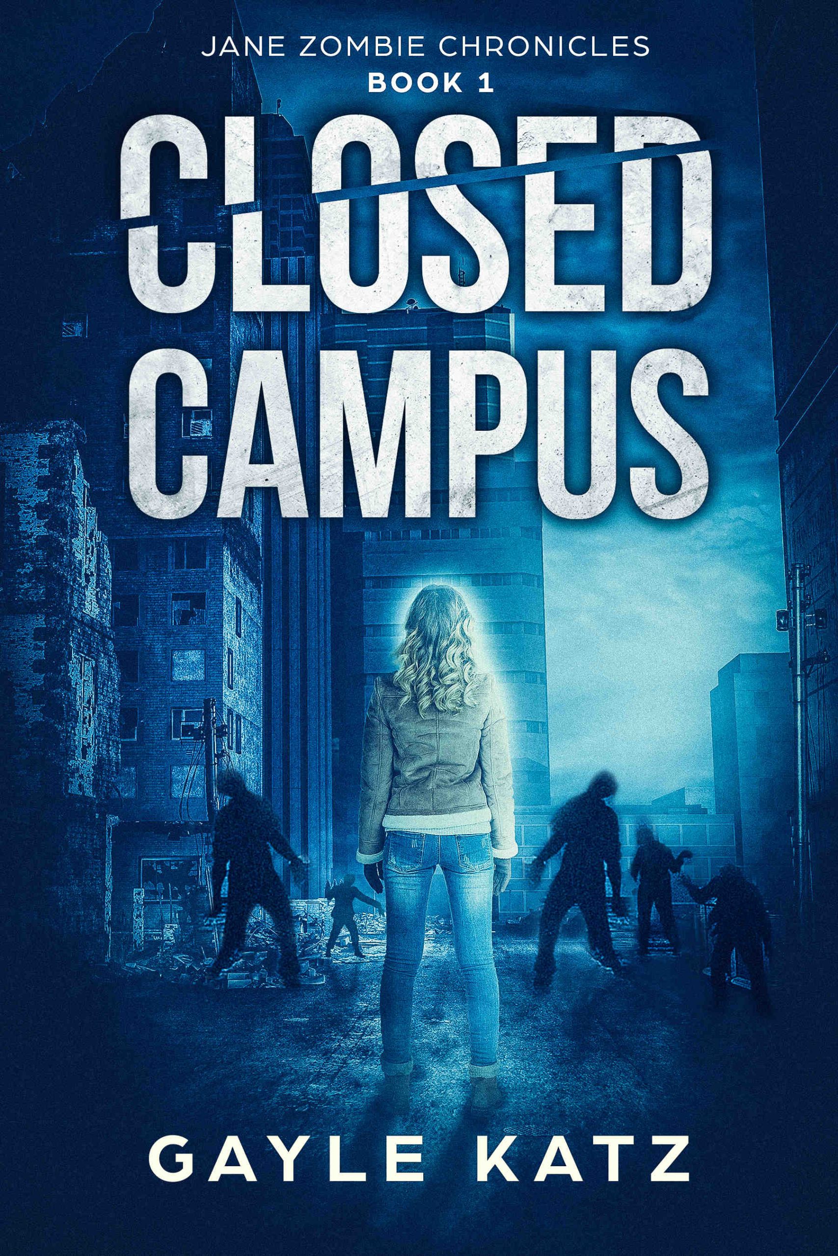 Featured Post: Closed Campus: A First-Person Zombie Experience (Jane Zombie Chronicles Book 1) by Gayle Katz