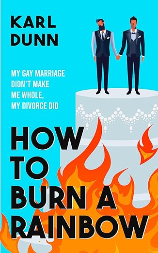 Featured Post: How To Burn A Rainbow by Karl Dunn