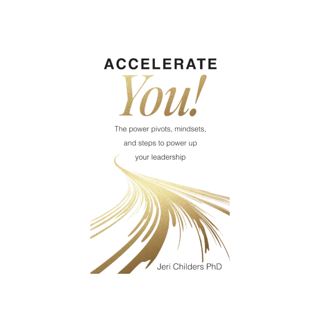 Featured Post: Accelerate You!  The Power Pivots, Mindsets, and Steps to Power Up Your Leadership by Jeri Childers