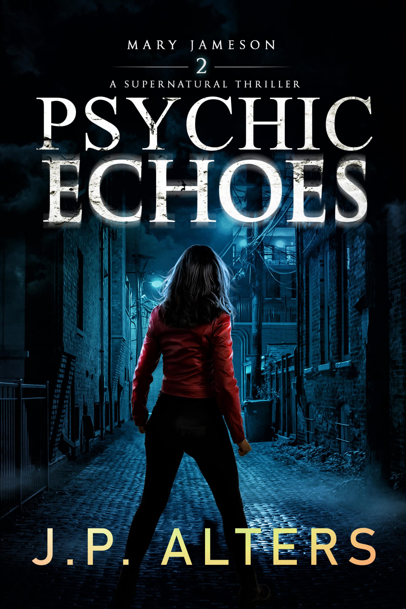 Featured Post: Psychic Echoes: Mary Jameson Book 2: A Supernatural Thriller by J.P. Alters