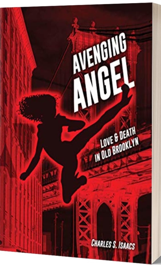 Featured Post: AVENGING ANGEL: Love and Death in Old Brooklyn by Charles S Isaacs