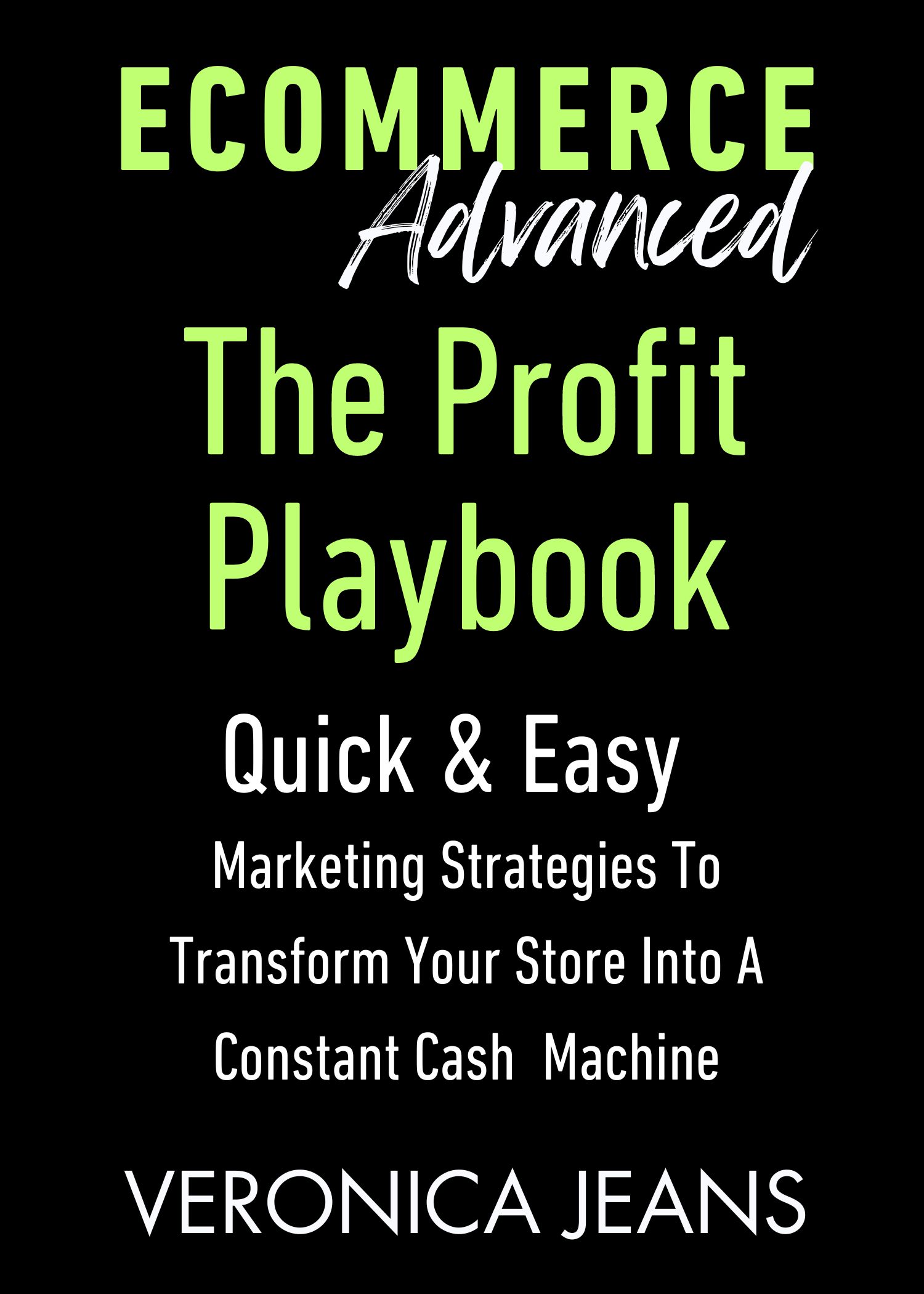 Featured Post: The Profit Playbook: Quick & Easy Marketing Strategies To Transform Your Store Into A Constant Cash Machine by Veronica Jeans