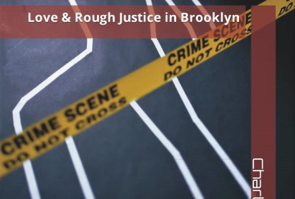 Featured Post: TEAM AVENGING ANGEL:  Love & Rough Justice in Brooklyn by Charles S. Isaacs