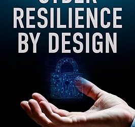 Featured Post: Cyber Resilience by Design: The Executive’s Guide to Managing a Cyberattack by Joshua Cook