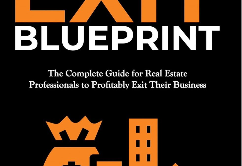 Featured Post: Real Estate Exit Blueprint: The Complete Guide for Real Estate Professionals to Profitably Exit Their Business by Jeannette Spinelli