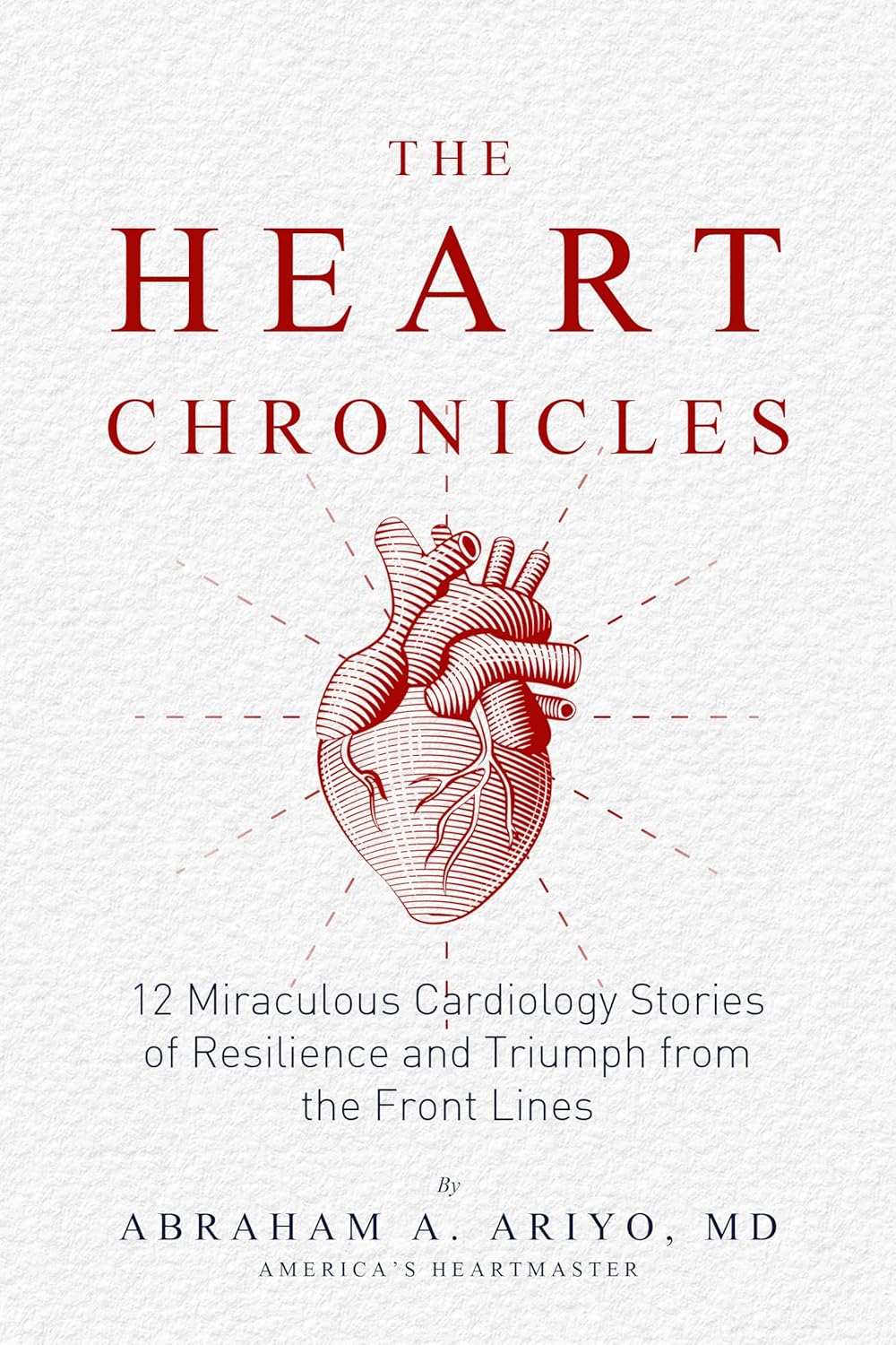 Featured Post: The Heart Chronicles: 12 Miraculous Cardiology Stories of Resilience and Triumph from the Front Lines by Abraham Ariyo