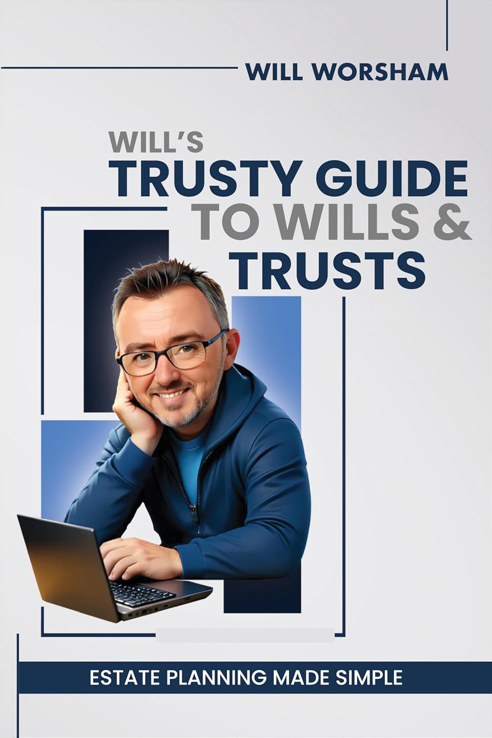 Featured Post: Will’s Trusty Guide to Wills and Trusts: Protect Your Assets, Secure Your Legacy, and Keep the Government Out of Your Pockets by Will Worsham