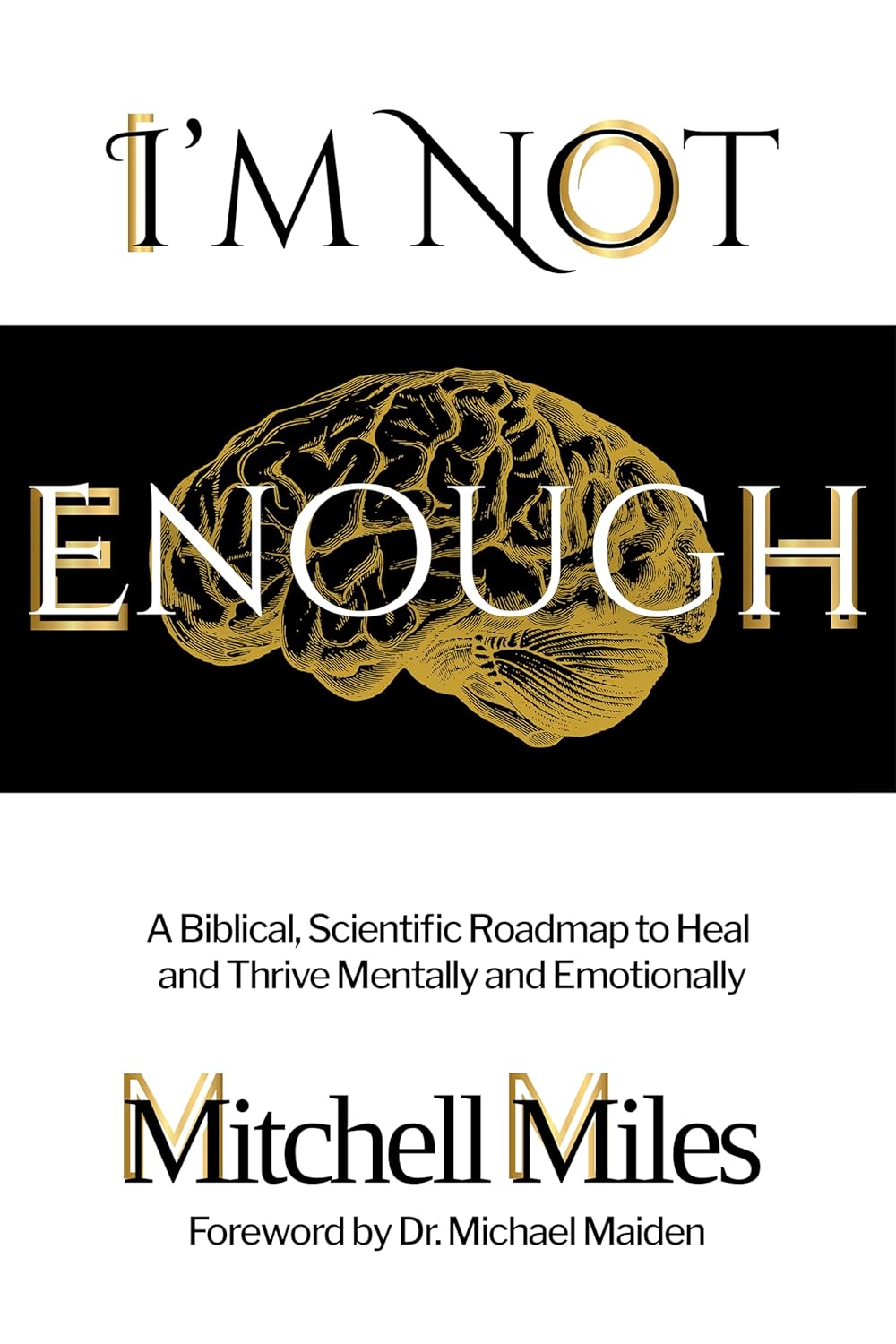 Featured Post: I’m Not Enough: A Biblical, Scientific Roadmap to Heal and Thrive Mentally & Emotionally by Mitchell Miles