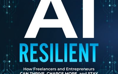FEATURED: AI Resilient: How Freelancers and Entrepreneurs Can Thrive, Charge More, and Stay Irreplaceable in the Age of AI by Joachim Lepine