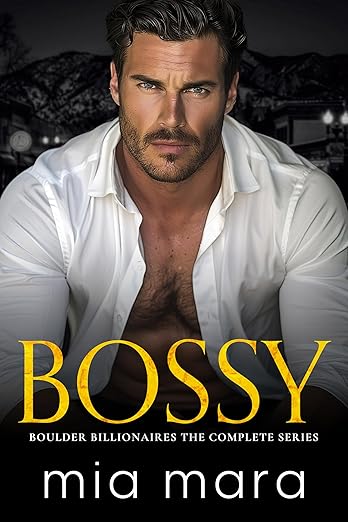 FEATURED: Bossy: Boulder Billionaires Complete Series by Mia Mara