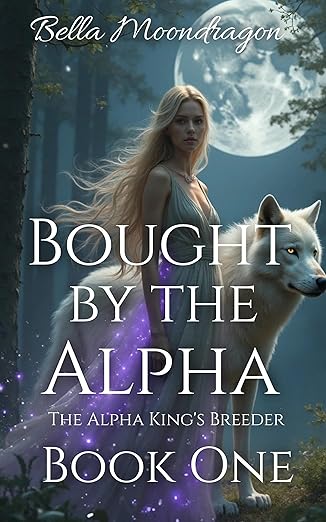 FEATURED: Bought by the Alpha by Bella Moondragon