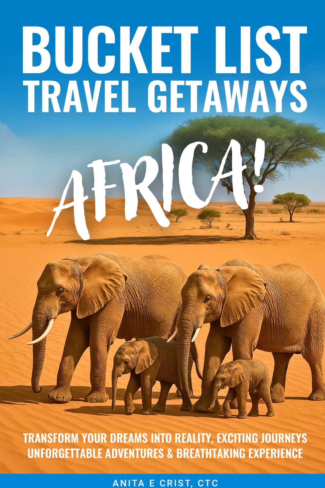 Featured Book: Bucket List Travel Getaways AFRICA! by Anita E Crist